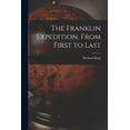 thumbnail image 1 of The Franklin Expedition, From First to Last [microform] (Paperback), 1 of 1