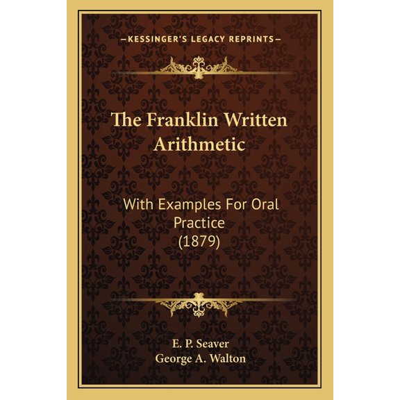 The Franklin Written Arithmetic : With Examples For Oral Practice (1879) (Paperback)