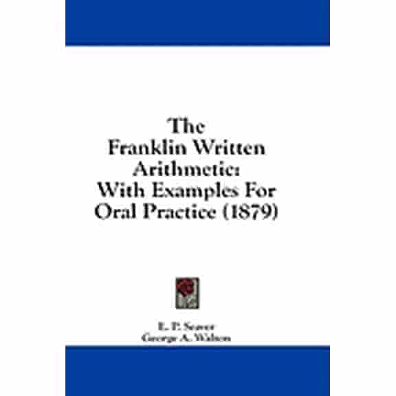The Franklin Written Arithmetic : With Examples For Oral Practice (1879) (Paperback)