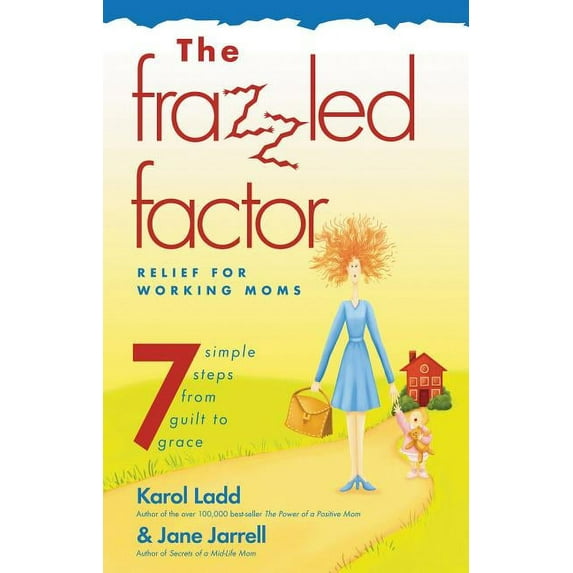 The Frazzled Factor: Relief for Working Moms, (Paperback)