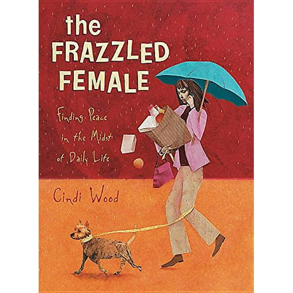 Pre-Owned Frazzled Female: Finding Peace in the Midst of Daily Life (Bible Study Book) (Paperback) 0633095265 9780633095260