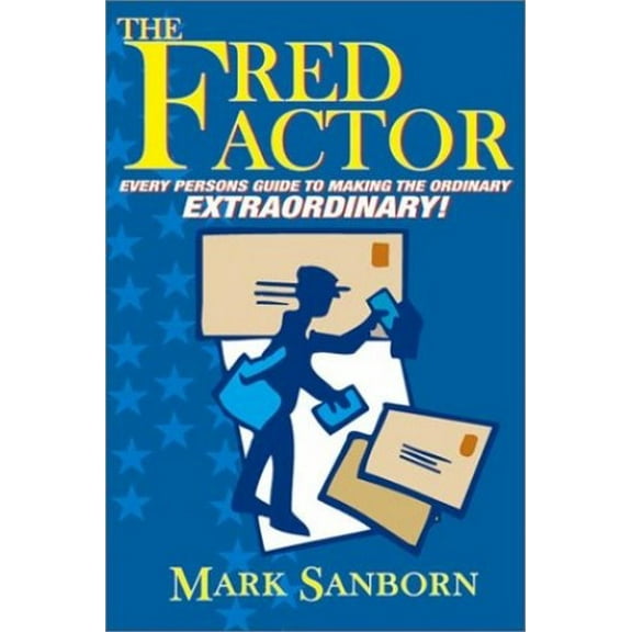 Pre-Owned The Fred Factor: Every Person's Guide to Making the Ordinary Extraordinary! (Paperback) 0937539627 9780937539620