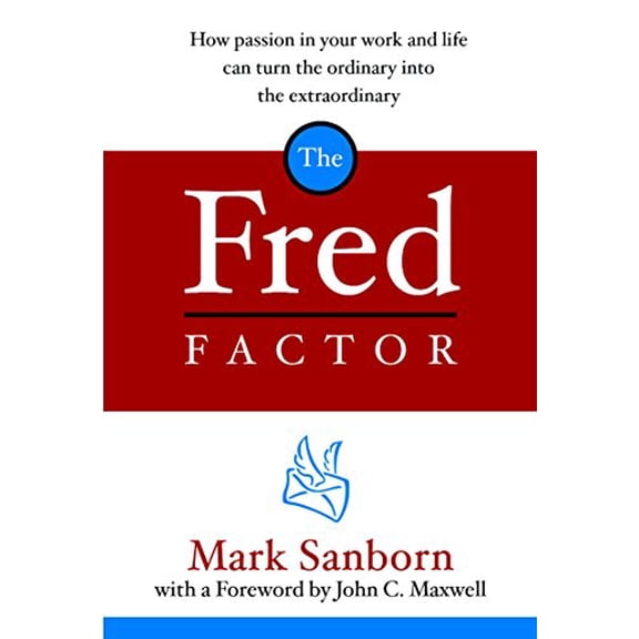 Pre-Owned The Fred Factor: How Passion in Your Work and Life Can Turn the Ordinary Into the Extraordinary Paperback