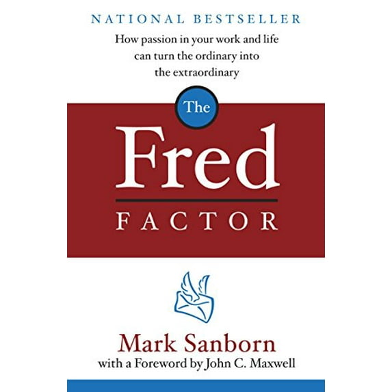 Pre-Owned The Fred Factor: How Passion in Your Work and Life Can Turn the Ordinary into the Extraordinary, 9780385513517, 0385513518, Hardcover, First Edition edition