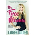 thumbnail image 1 of Pre-Owned The Free Mama: How to Work From Home, Control Your Schedule, and Make More Money Paperback, 1 of 1