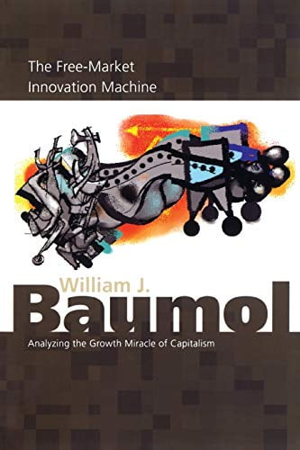 Pre-Owned The Free-Market Innovation Machine : Analyzing the Growth Miracle of Capitalism 9780691116303