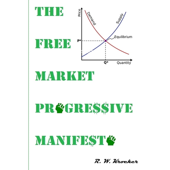The Free Market Progressive Manifesto, (Paperback)