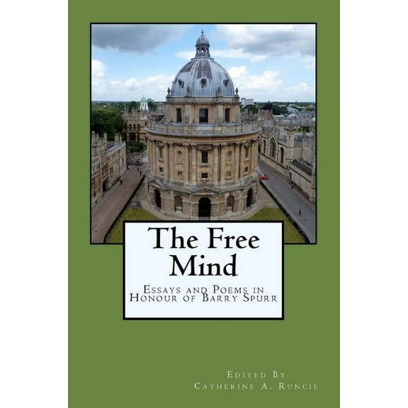 The Free Mind: Essays and Poems in Honour of Barry Spurr (Paperback) by G a Wilkes, Michael Wilding, Bruce Dawe