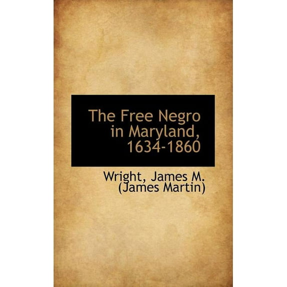 The Free Negro in Maryland, 1634-1860 (Paperback)