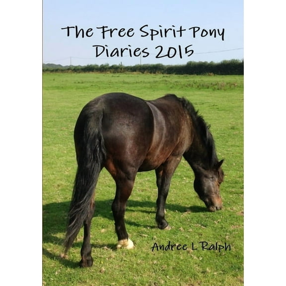 The Free Spirit Pony Diaries 2015, (Paperback)