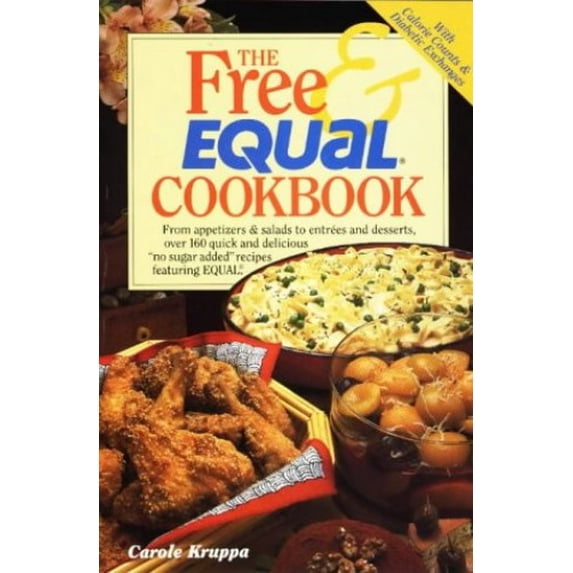 Pre-Owned The Free and Equal Cookbook: Over 160 Quick and Delicious No Sugar Added Recipes Second Edition (Paperback) 0940625822 9780940625822