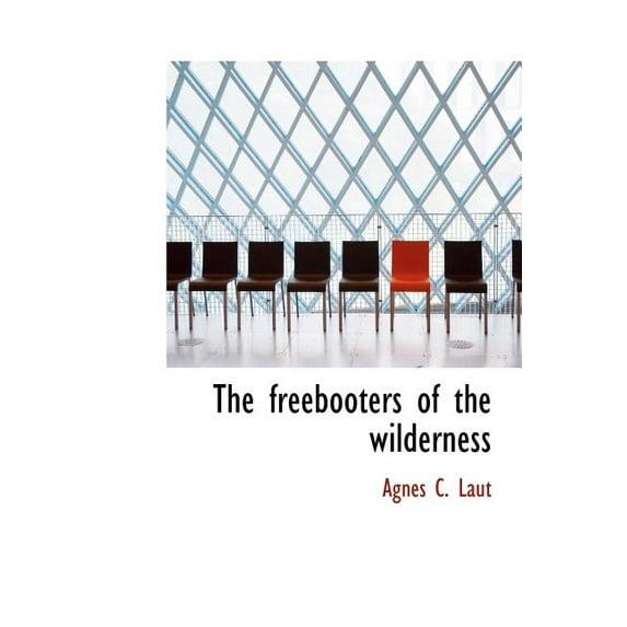 The Freebooters of the Wilderness