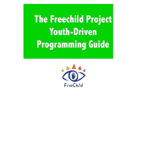 The Freechild Project Youth-Driven Programming Guide, (Paperback)