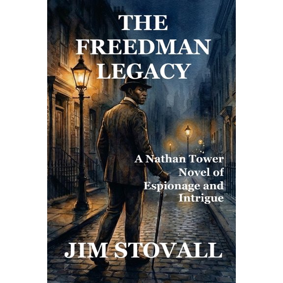 Nathan Tower Novels of Espionage and Int The Freedman Legacy: A Nathan Tower Novel of Espionage and Intrigue, Book 5, (Paperback)