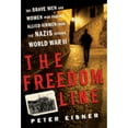thumbnail image 1 of The Freedom Line: The Brave Men and Women Who Rescued Allied Airmen from the Nazis During World War (Hardcover) by Peter Eisner, 1 of 1