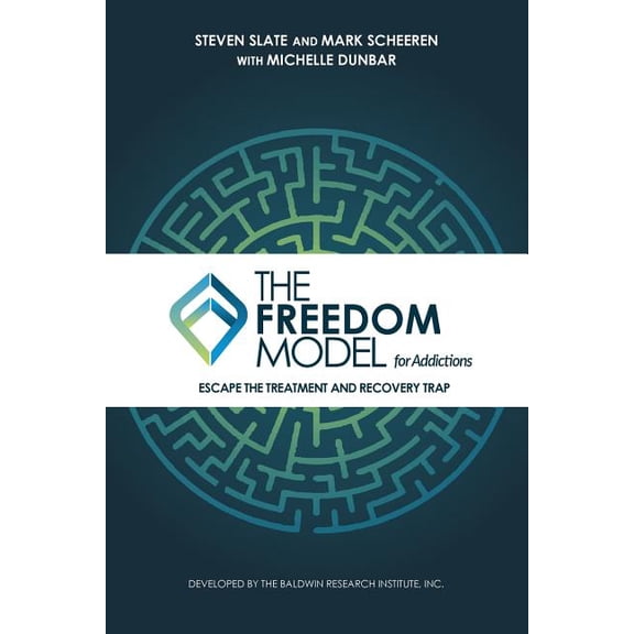 The Freedom Model for Addictions: Escape the Treatment and Recovery Trap, (Paperback)