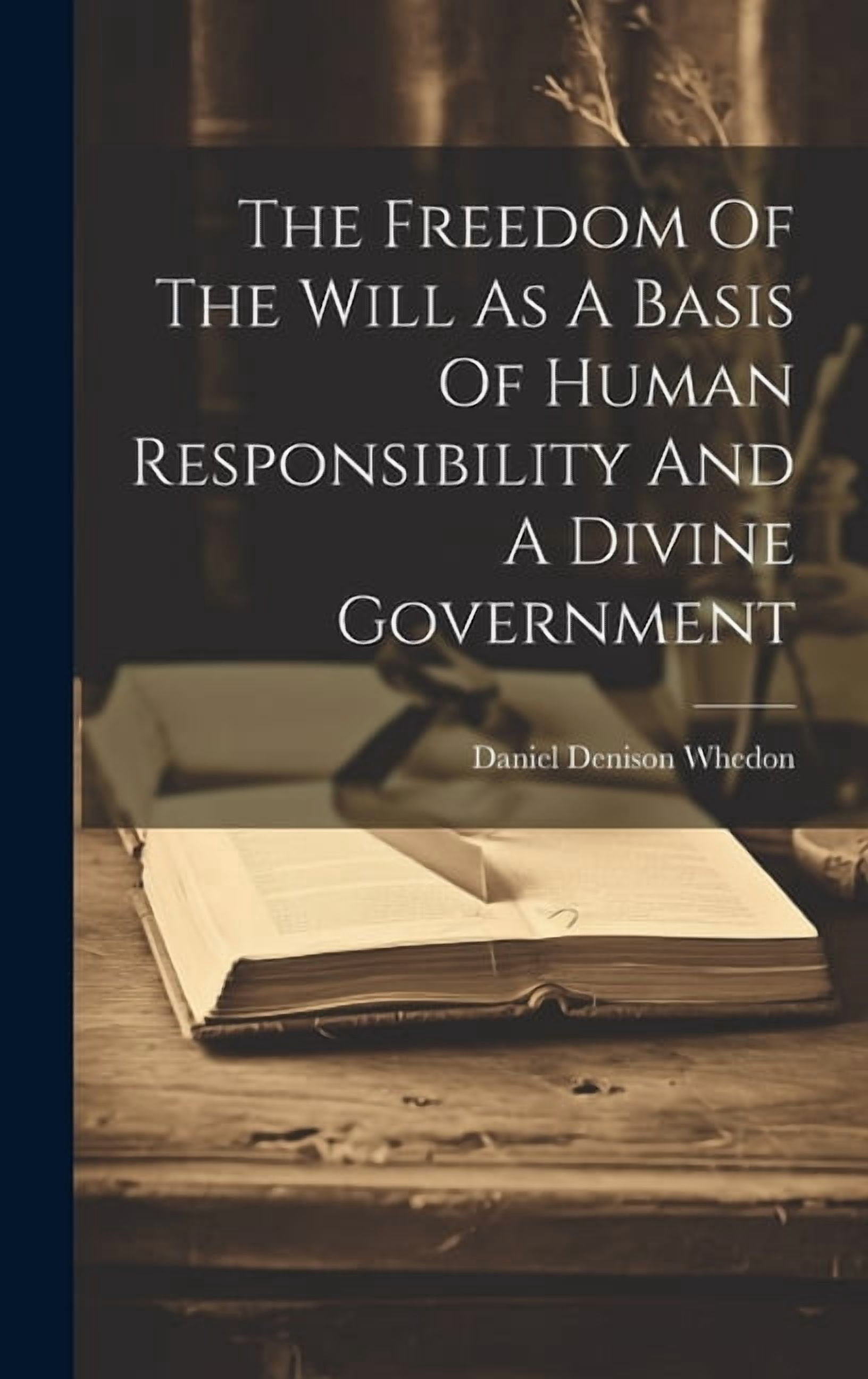 The Freedom Of The Will As A Basis Of Human Responsibility And A Divine ...