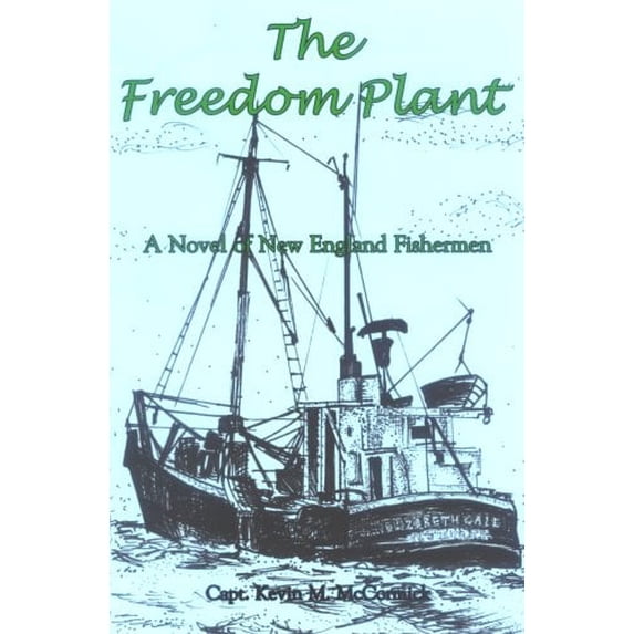 Pre-Owned The Freedom Plant : A Novel of New England Fishermen 9781889901404 Used