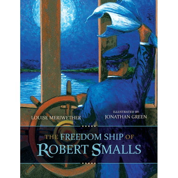 Pre-Owned The Freedom Ship of Robert Smalls (Hardcover) 161117855X 9781611178555