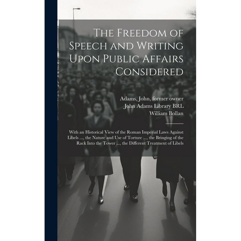 The Freedom of Speech and Writing Upon Public Affairs Considered 