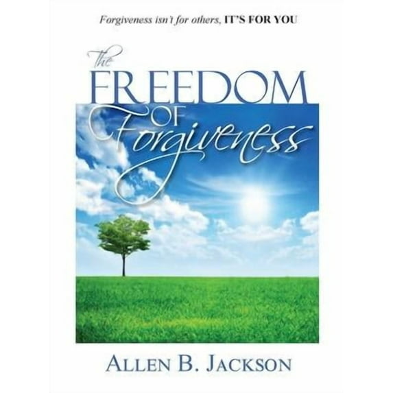 The Freedom of Forgiveness (Paperback)