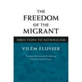 thumbnail image 1 of Pre-Owned The Freedom of Migrant: OBJECTIONS TO NATIONALISM Paperback, 1 of 1