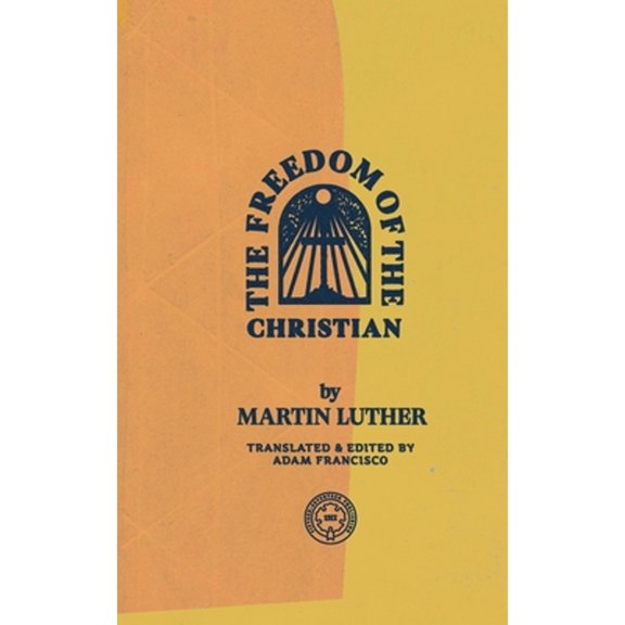 Pre-Owned The Freedom of the Christian (Paperback) 1948969467 9781948969468