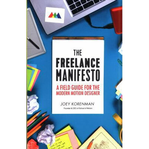 Pre-Owned The Freelance Manifesto: A Field Guide for the Modern Motion Designer (Paperback) 1619616718 9781619616714