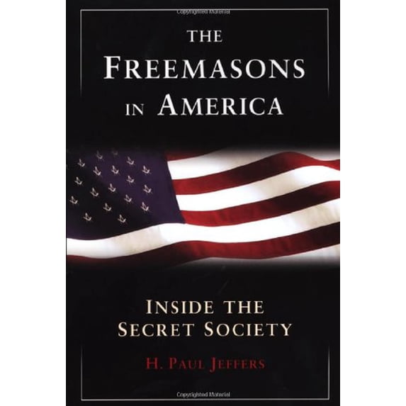 Pre-Owned The Freemasons in America: Inside the Secret Society (Hardcover) 0806527846 9780806527840