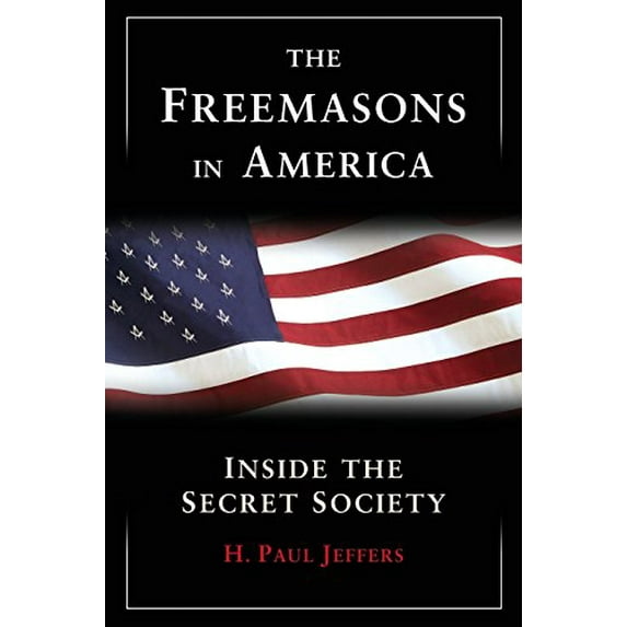 Pre-Owned The Freemasons In America (Paperback) 0806528362 9780806528366