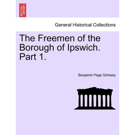 The Freemen of the Borough of Ipswich. Part 1. Paperback
