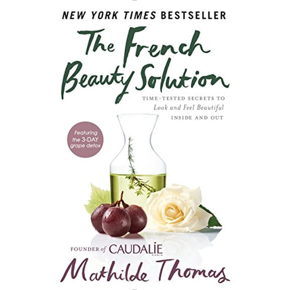 Pre-Owned The French Beauty Solution: Time-Tested Secrets to Look and Feel Beautiful Inside and Out (Hardcover) 1592409512 9781592409518