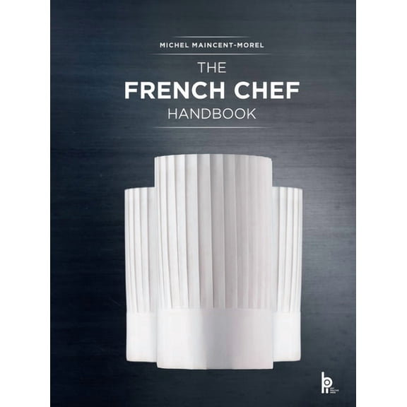 The French Chef Handbook (Revised Edition): La Cuisine de Rfrence, (Hardcover)