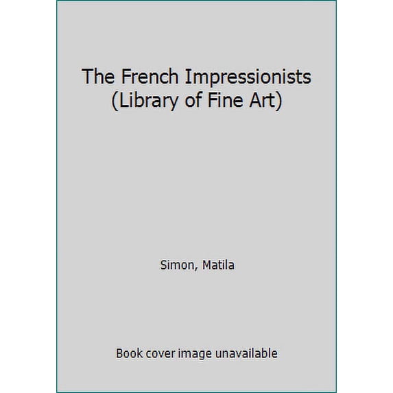 Pre-Owned The French Impressionists (Library of Fine Art) (Hardcover) 0890094837 9780890094839