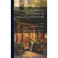 thumbnail image 1 of The French Influence in English Literature : From the Accession of Elizabeth to the Restoration; Volume 8 (Hardcover), 1 of 1
