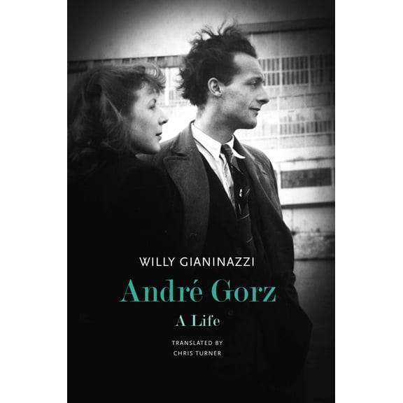 The French List: Andr Gorz : A Life (Hardcover)