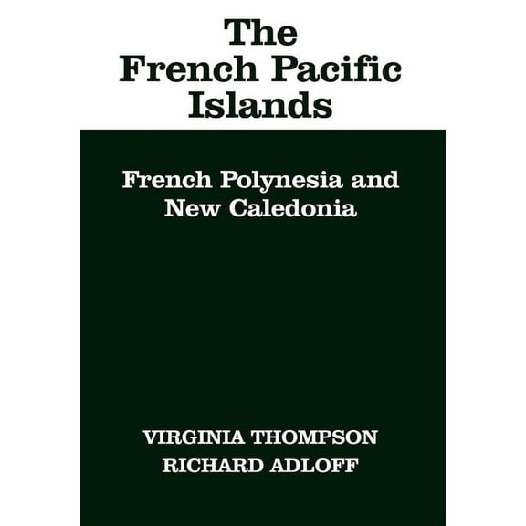 The French Pacific Islands : French Polynesia and New Caledonia (Edition 1) (Hardcover)