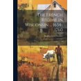 thumbnail image 1 of The French Regime in Wisconsin ... 1634-1760: 1727-1748, 1 of 1