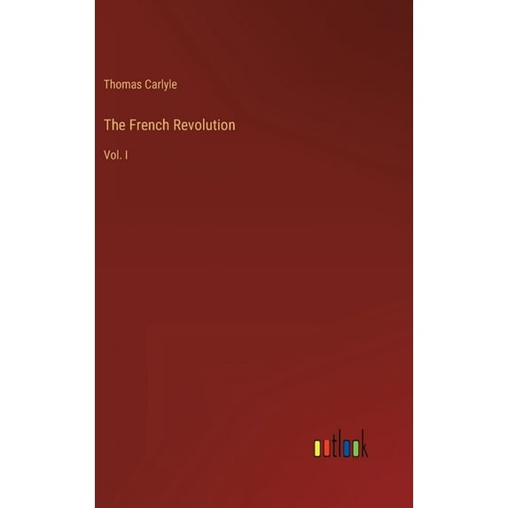 The French Revolution : Vol. I (Hardcover)