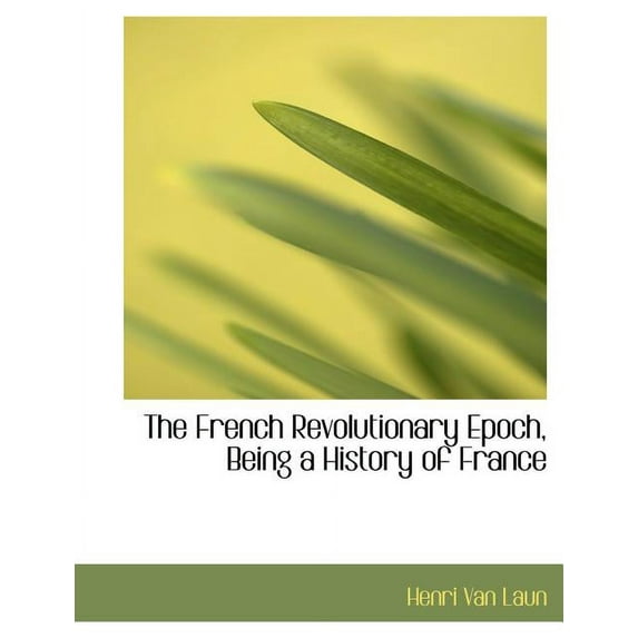 The French Revolutionary Epoch, Being a History of France (Paperback)