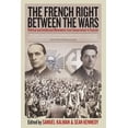 thumbnail image 1 of The French Right Between the Wars: Political and Intellectual Movements from Conservatism to Fascism, (Paperback), 1 of 1