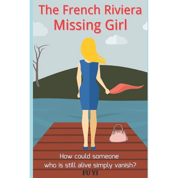 The French Riviera Missing Girl: How could someone who is still alive simply vanish?