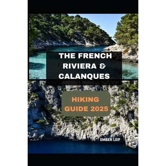 Journeys & Destinations The French Riviera & Calanques Hiking Guide 2025, Book 7, (Paperback)