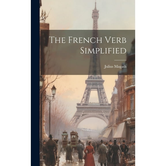 The French Verb Simplified (Hardcover)