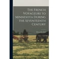 thumbnail image 1 of The French Voyageurs to Minnesota During the Seventeenth Century (Paperback), 1 of 6
