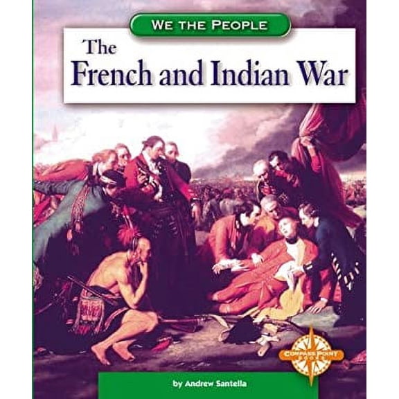 Pre-Owned The French and Indian War (We the People) (Unknown) 0756506131 9780756506131