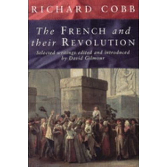 Pre-Owned The French and Their Revolution: Selected Writings (Paperback) 1565845404 9781565845404