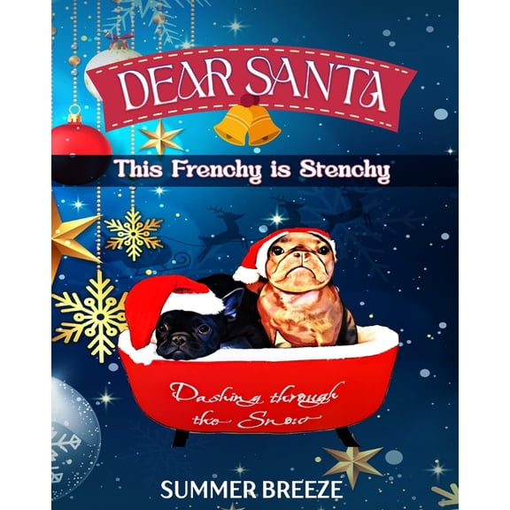 The Frenchie Tails Dear Santa This Frenchy is Stenchy, Book 2, (Paperback)