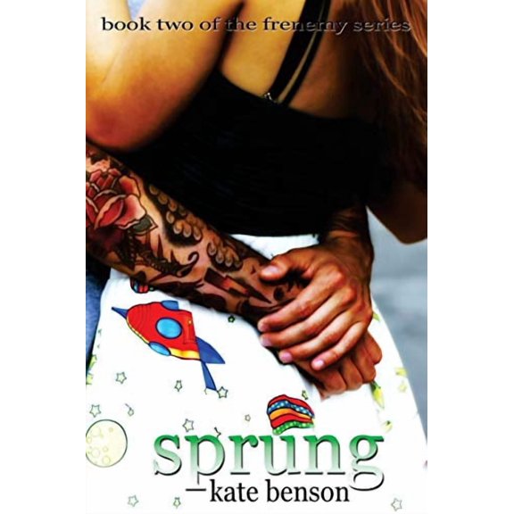 Sprung The Frenemy Series Volume 2 Paperback 1720470529 9781720470526 Kate Benson