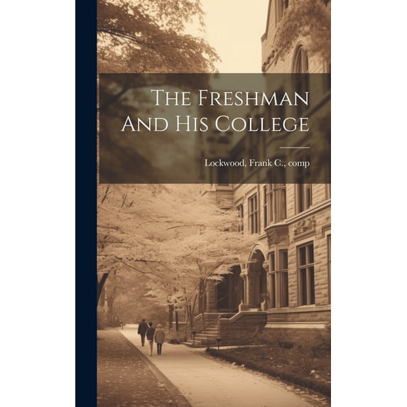 The Freshman And His College, (Hardcover)